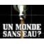 "Un monde sans eau", film documentaire de Udo Maurer