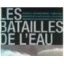 Les batailles de l'eau